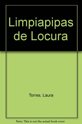 Limpiapipas de locura (Spanish Edition) (9789685528092) by Torres, Laura; Sherman, Michael