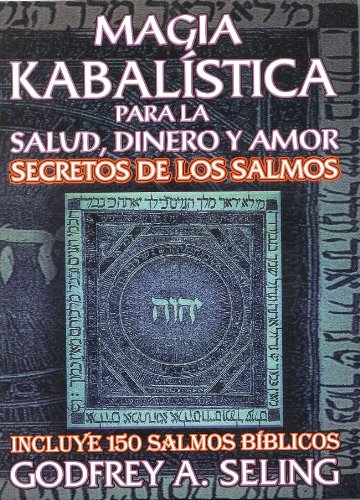 

Magia Kabalistica Para La Salud, Dinero Y Amor. Secretos De Los Salmos (Incluye 150 Salmos Biblicos) (Spanish Edition)