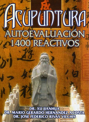 Acupuntura autoevaluaciÃ³n 1400 reactivos (Spanish Edition) (9789685566421) by Xu Jian Hua; Mario Hernandez; Jose Rivas