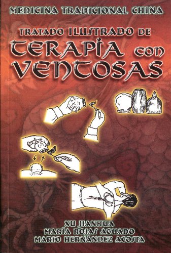 Terapia con Ventosas (Spanish Edition) (9789685566636) by Xu Jian Hua; Maria Rojas; Mario Hernandez