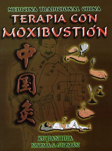 Terapia con Moxibustion (Spanish Edition) (9789685566988) by Xu Jian Hua; Norma Guzman