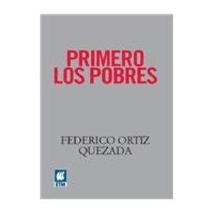 Imagen de archivo de Primero los pobres/ First The Poor (Spanish Edition) [Paperback] by Quesada, . a la venta por Iridium_Books