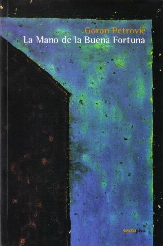 La Mano de la Buena Fortuna / The Hand of Good Fortune (Spanish Edition) (9789685679640) by Petrovic, Goran