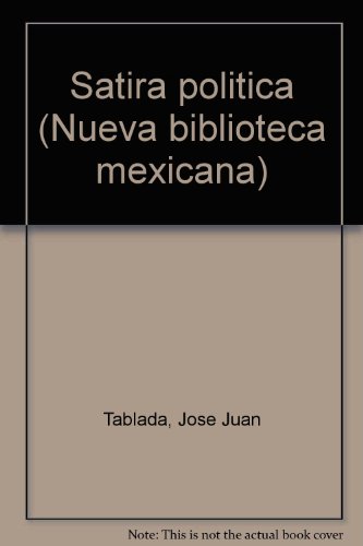 SaÌtira poliÌtica (Nueva biblioteca mexicana) (Spanish Edition) (9789685800501) by Tablada, JoseÌ Juan