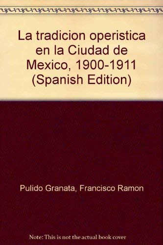 La Tradicion Operistica En La Ciudad De Mexico, 1900-1911