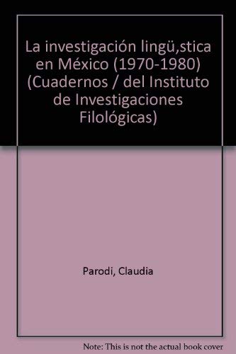Stock image for La investigacio?n lingu?i?stica en Me?xico (1970-1980) (Cuadernos del Instituto de Investigaciones Filolo?gicas) (Spanish Edition)