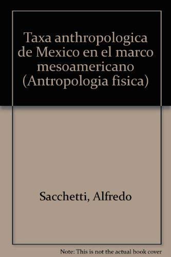 Stock image for Taxa anthropologica de Mexico en el marco mesoamericano (Antropologia fisica) (Spanish Edition) for sale by Zubal-Books, Since 1961