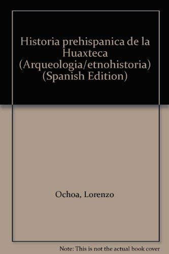 9789685826518: Historia prehispánica de la Huaxteca (Arqueología/etnohistoria) (Spanish Edition)