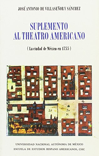 Imagen de archivo de SUPLEMENTO AL THEATRO AMERICANO (LA CIUDAD DE MXICO EN 1755) a la venta por KALAMO LIBROS, S.L.