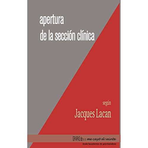 Apertura de la secciÃ³n clÃ­nica (9789685861106) by LACAN JACQUES