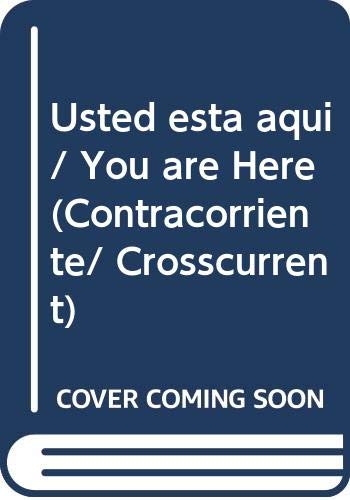 Stock image for Usted esta aqui/ You are Here (Contracorriente/ Crosscurrent) (Spanish Edition) for sale by austin books and more