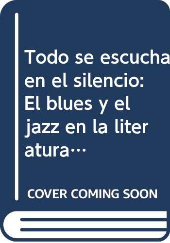 9789685900997: Todo se escucha en el silencio: El blues y el jazz en la literatura (Colección Arcano 17) (Spanish Edition)