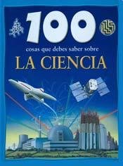 Stock image for 100 cosas que debes saber sobre ciencia/ 100 Things You Should Know About Science (Spanish Edition) for sale by ThriftBooks-Dallas