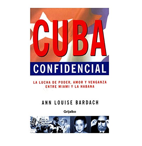 Cuba confidencial/ Cuba Confidential (Actualidad) (Spanish Edition) (9789685956246) by Ann Louise Bardach