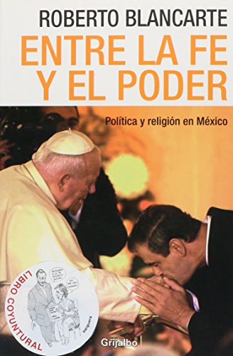 Beispielbild fr Entre la Fe y el Poder: Politica y Religion en Mexico (Spanish Edition) zum Verkauf von SecondSale