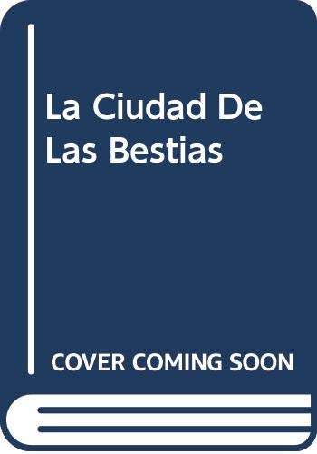 Beispielbild fr La Ciudad De Las Bestias (Spanish Edition) zum Verkauf von ThriftBooks-Dallas