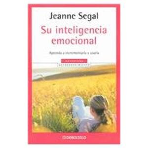 Su inteligencia emocional / Raising your Emotional Intelligence: A Practical Guide (Spanish Edition) (9789685957229) by Segal, Jeanne