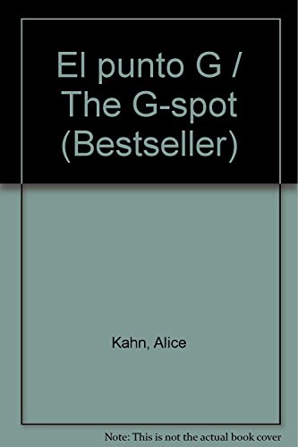 El punto G / The G-spot (Bestseller) (Spanish Edition) (9789685957359) by Kahn, Alice