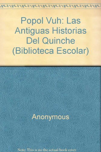 9789685957724: Popol Vuh: Las Antiguas Historias Del Quinche