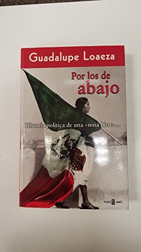 9789685957939: Por los de abajo/ For the People: Historia Politica De Una Nina Bien (Spanish Edition)