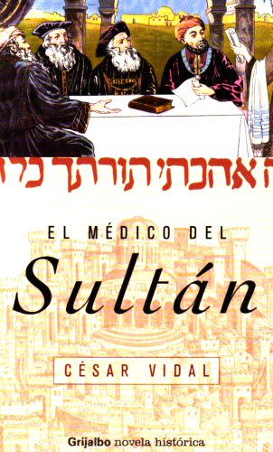 El Medico Del Sultan / The Doctor from Sultan (Spanish Edition) (9789685958493) by Vidal, Cesar; Vidal Manzanares, Cesar