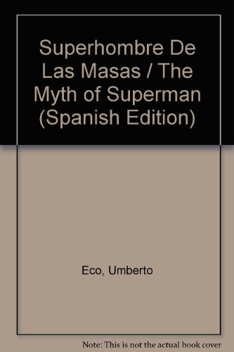 Superhombre De Las Masas / The Myth of Superman (Spanish Edition) (9789685958882) by Eco, Umberto