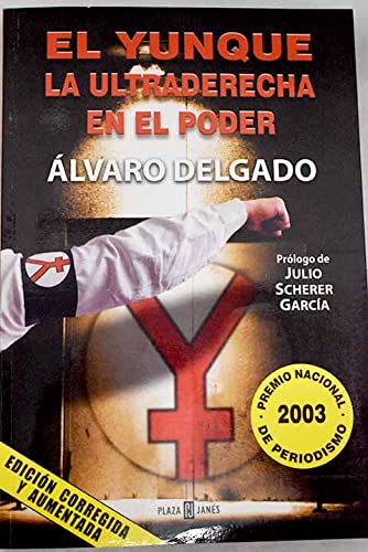 9789685959483: El Yunque: La Ultraderecha En El Poder / the Extreme Right in Power (Best Seller)