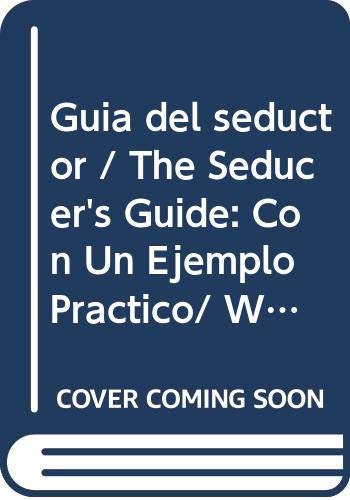 Beispielbild fr Guia del seductor / The Seducer's Guide: Con Un Ejemplo Practico/ With a Practice Example (Spanish Edition) zum Verkauf von ThriftBooks-Atlanta