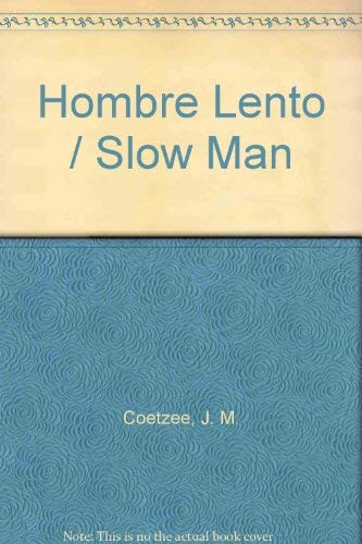 Hombre Lento / Slow Man (Spanish Edition) (9789685960090) by Coetzee, J. M.