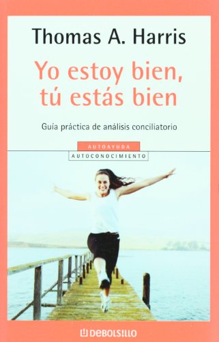 Stock image for Yo estoy bien, tu estas bien. Guia practica de analisis conciliatorio (Autoay. for sale by Iridium_Books