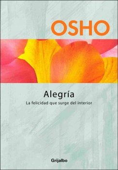 Imagen de archivo de Alegria. La felicidad que surge del interior (Spanish Edition) [Paperback] by. a la venta por Iridium_Books