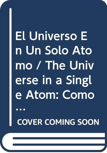 El Universo En Un Solo Atomo / The Universe in a Single Atom: Como La Union Entre Ciencia Y Espiritualidad Pueden Salvar Nuestro Mundo / The Convergence of Science and Spirituality (Spanish Edition) (9789685962131) by Dalai Lama XIV