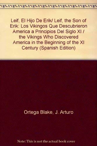 Beispielbild fr Leif, El Hijo De Erik/ Leif, the Son of Erik: Los Vikingos Que Descubrieron America a Principios Del Siglo XI / the Vikings Who Discovered America in the Beginning of the XI Century (Spanish Edition) zum Verkauf von HPB-Diamond