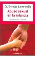 9789685962230: El Abuso Sexual En La Infancia / Sexual Abuse in Childhood: 9700517721Como prevenirlo y superarlo / How to Prevent and Overcome it
