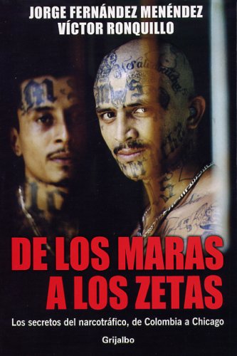 9789685963251: De los Maras a los Zetas/ From the Maras to the Zetas: Los secretos del narcotrafico, de Colombia a Chicago/ The Secrets of Drug Trafficking from Colombia to Chicago