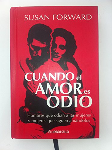 Cuando el amor es odio / When Love is Hate (Spanish Edition) (9789685964913) by Forward, Susan