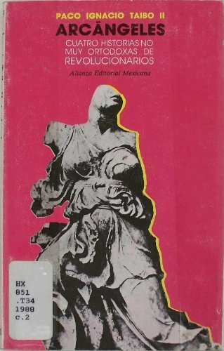 Imagen de archivo de Arcangeles: Cuatro historias no muy ortodoxas de revolucionarios a la venta por Gebhard and Burkhart  Books