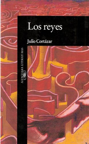 Imagen de archivo de Los Reyes (Alfaguara Literaturas, 156) [Paperback] Julio Cortzar a la venta por tttkelly1