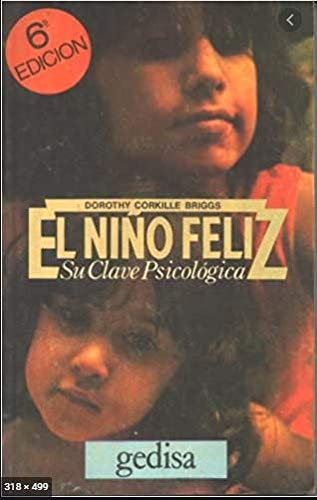El NiÃ±o Feliz: Su Clave PsicolÃ³gica (9789686050004) by Dorothy Corkille Briggs