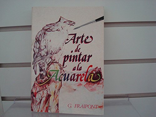 Stock image for ARTE DE PINTAR A LA ACUARELA for sale by Libreria El Dia