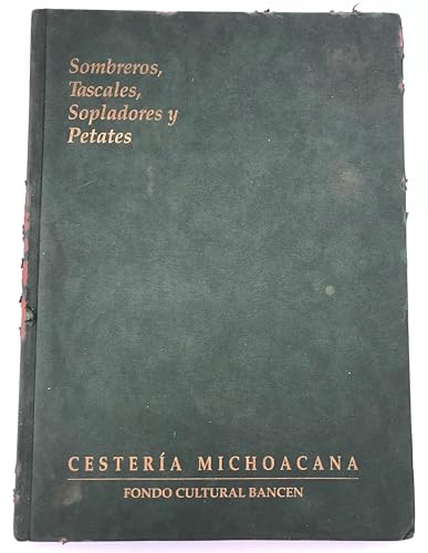 Sombreros, tascales, sopladores y petates: CesteriÌa Michoacana (Spanish Edition) (9789686060034) by GaÌmez, Ana Paulina