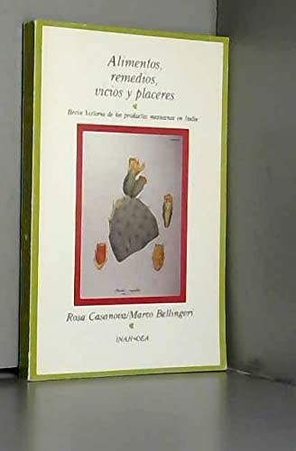 Alimentos, remedios, vicios y placeres: Breve historia de los productos mexicanos en Italia (Spanish Edition) (9789686068221) by Casanova, Rosa