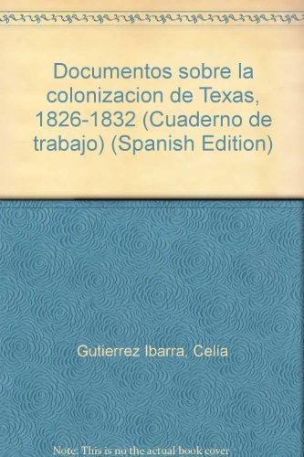 Stock image for DOCUMENTOS SOBRE LA COLONIZACION DE TEXAS 1826-1832 for sale by Oscar Diaz