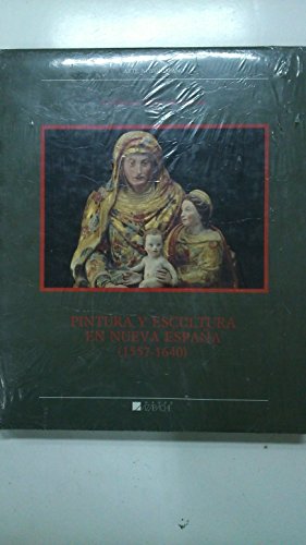 Pintura y Escultura En Nueva Espa~na (1557-1640) (Monografias de Arte) (Spanish Edition) (9789686084511) by Guillermo Tovar De Teresa