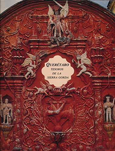 Queretaro: Tesoros de la Sierra Gorda (Spanish Edition)
