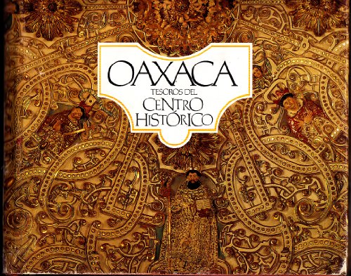 Imagen de archivo de Oaxaca: Tesoros del Centro Historico a la venta por Karl Theis