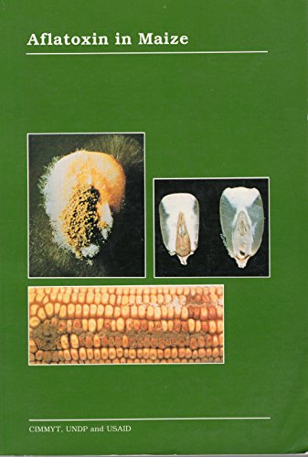 Imagen de archivo de Aflatoxin in Maize : A Proceedings of the Workshop. El Batan, Mexico, April 7 - 11, 1986. a la venta por Eryops Books