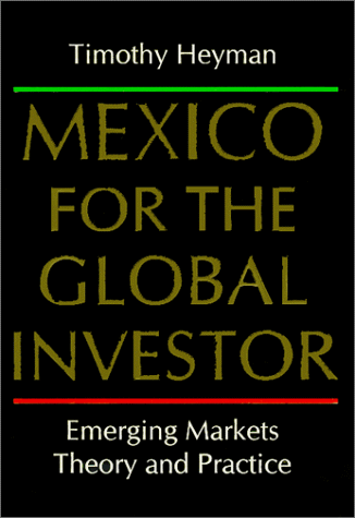 Beispielbild fr Mexico for the Global Investor: Emerging Markets Theory and Practice zum Verkauf von Better World Books Ltd