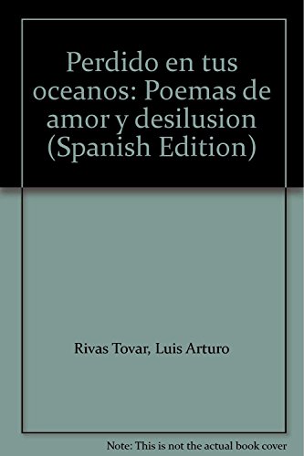 Imagen de archivo de Perdido en tus oceanos: Poemas de amor y desilusion (Spanish Edition) by Riva. a la venta por Iridium_Books