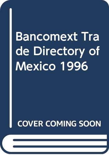 Beispielbild fr Bancomext Trade Directory of Mexico 1996 zum Verkauf von Rob the Book Man
